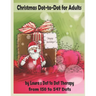 Christmas Dot-to-Dot for Adults: Relaxing, Stress Free Dot To Dot Holiday Patterns To Color