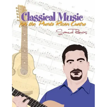 Classical Music for the Puerto Rican Cuatro: Samuel Ramos