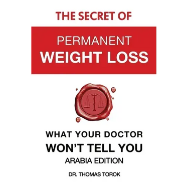 The Secret of Permanent Weight Loss - What Your Doctor Won't Tell You: Arabia Edition