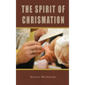 The Spirit of Chrismation