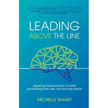 Leading Above the Line: Applying neuroscience to build psychologically safe and thriving teams