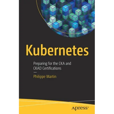 Kubernetes: Preparing for the Cka and Ckad Certifications