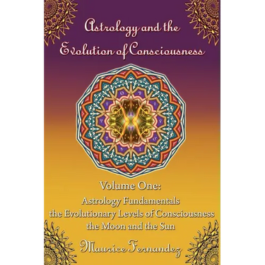 Astrology and the Evolution of Consciousness-Volume 1: Astrology Fundamentals