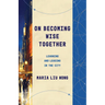 On Becoming Wise Together: Learning and Leading in the City