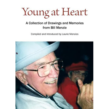 Young at Heart: A Collection of Drawings and Memories from Bill Menzie
