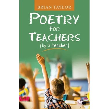 Poetry for Teachers: (By a Teacher)
