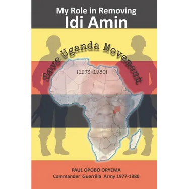 My Role In Removing Idi Amin: Save Uganda Movement