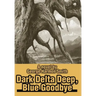 Dark Delta Deep, Blue Goodbye