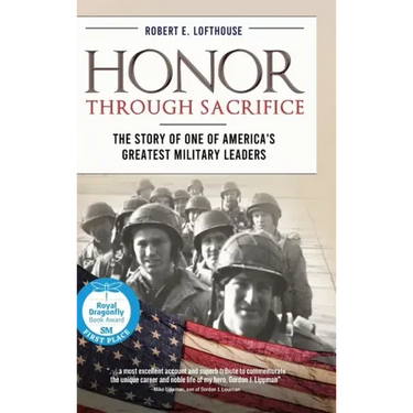 Honor Through Sacrifice: The Story of One of America's Greatest Military Leaders