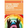 Systemic Therapy and Attachment Narratives: Applications in a Range of Clinical Settings