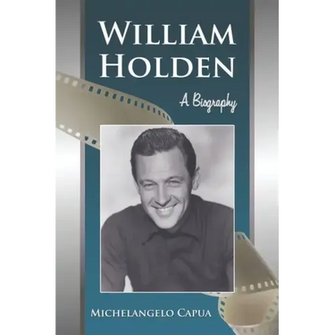 William Holden: A Biography