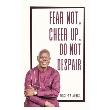 Fear Not, Cheer Up, Do Not Despair