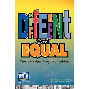 Different But Equal: Teens Write about Living with Disabilities