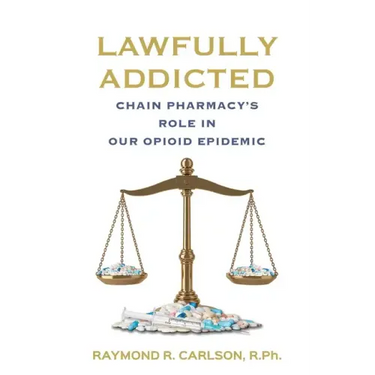 Lawfully Addicted: Chain Pharmacy's Role In Our Opioid Epidemic