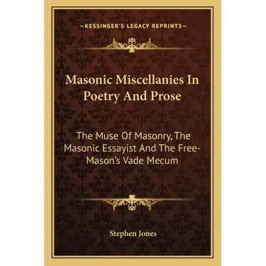 Masonic Miscellanies in Poetry and Prose: The Muse of Masonry, the Masonic Essayist and the Free-Mason's Vade Mecum
