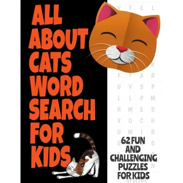 All about Cats Word Search for Kids: Fun Word Find Puzzles for Kids Ages 7 and Up Puzzles Book Contains 62 Large Print Puzzles Everything about Our Fe