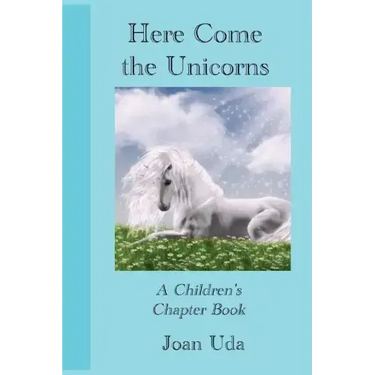 Here Come the Unicorns: A Children's Chapter Book