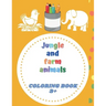 Jungle and farm animals coloring book 3+: animals coloring book for Toddlers & Kids 3 to 5 years old