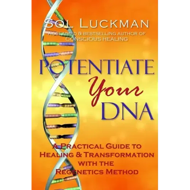 Potentiate Your DNA: A Practical Guide to Healing & Transformation with the Regenetics Method