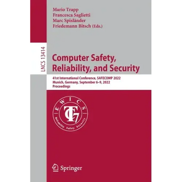 Computer Safety, Reliability, and Security: 41st International Conference, Safecomp 2022, Munich, Germany, September 6-9, 2022, Proceedings
