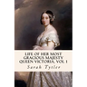 Life of Her Most Gracious Majesty Queen Victoria, Vol 1