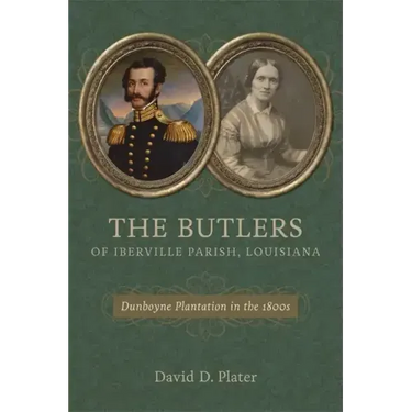 The Butlers of Iberville Parish, Louisiana: Dunboyne Plantation in the 1800s