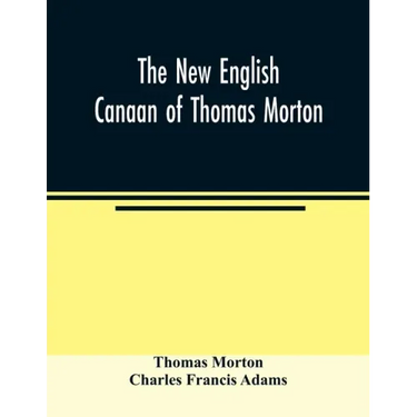 The new English Canaan of Thomas Morton