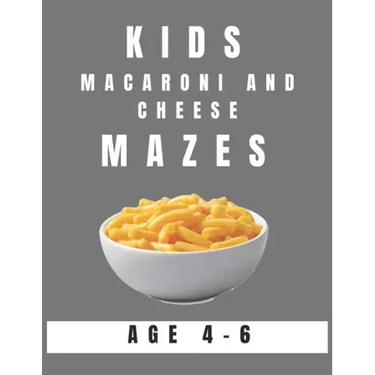 Kids Macaroni and Cheese Mazes Age 4-6: A Maze Activity Book for Kids, Great for Developing Problem Solving Skills, Spatial Awareness, and Critical Th