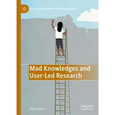 Mad Knowledges and User-Led Research