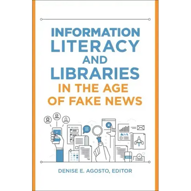 Information Literacy and Libraries in the Age of Fake News