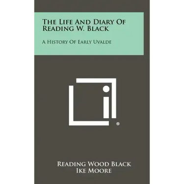 The Life and Diary of Reading W. Black: A History of Early Uvalde
