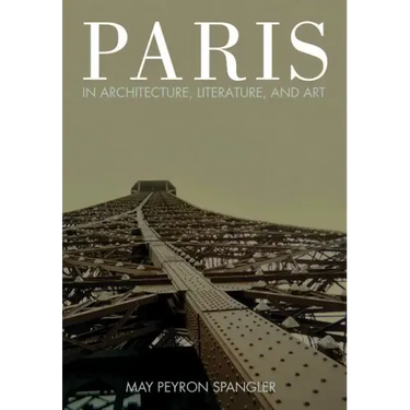 Paris in Architecture, Literature, and Art