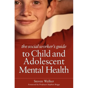 The Social Worker's Guide to Child and Adolescent Mental Health