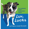 Luv, Lucas: Life Learnings from a Four-legged Friend