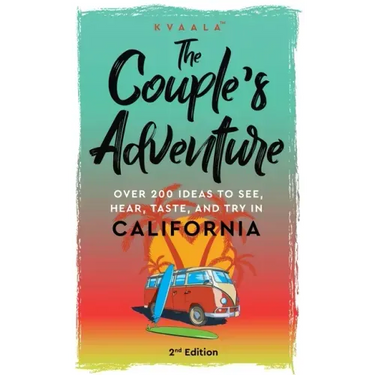 The Couple's Adventure - Over 200 Ideas to See, Hear, Taste, and Try in California: Make Memories That Will Last a Lifetime in the Great and Ever-chan