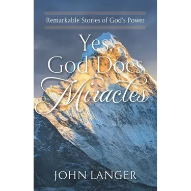 Yes, God Does Miracles: Remarkable Stories of God's Power
