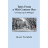 Tales From a Mid-Century Boy: Growing Up in Michigan