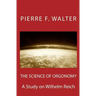 The Science of Orgonomy: A Study on Wilhelm Reich