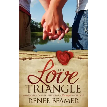 The Love Triangle: What Every Couple Needs for a Successful Marriage