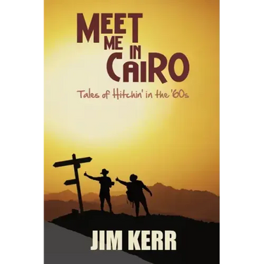 Meet Me in Cairo: Tales of Hitchin' in the '60s