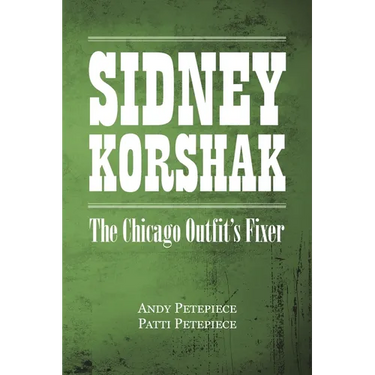 Sidney Korshak: The Chicago Outfit's Fixer