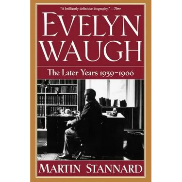 Evelyn Waugh: The Later Years 1939-1966