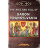 The Rise and Fall of Saxon Transylvania