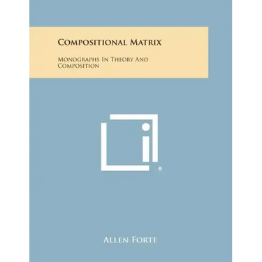 Compositional Matrix: Monographs in Theory and Composition