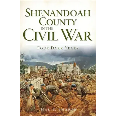 Shenandoah County in the Civil War: Four Dark Years