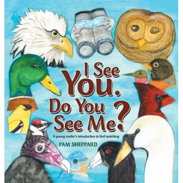 I See You. Do You See Me? A young reader's introduction to bird watching