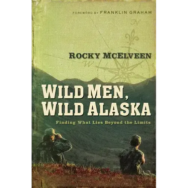 Wild Men, Wild Alaska: Finding What Lies Beyond the Limits