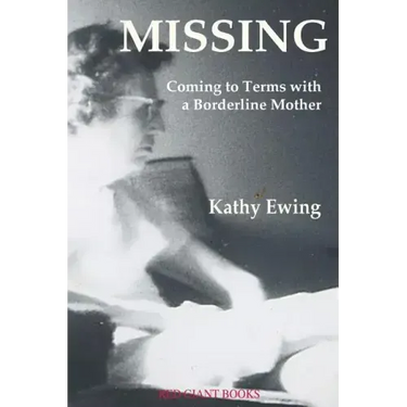 Missing: Coming to Terms with a Borderline Mother