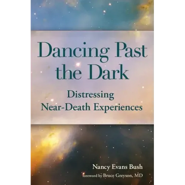 Dancing Past the Dark: Distressing Near-Death Experiences