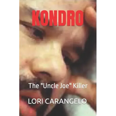 Kondro: The "Uncle Joe" Killer